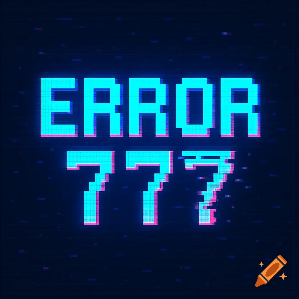 Pixelated neon blue text "ERROR 777" with a pink glitch effect on a dark background, one "7" is broken.