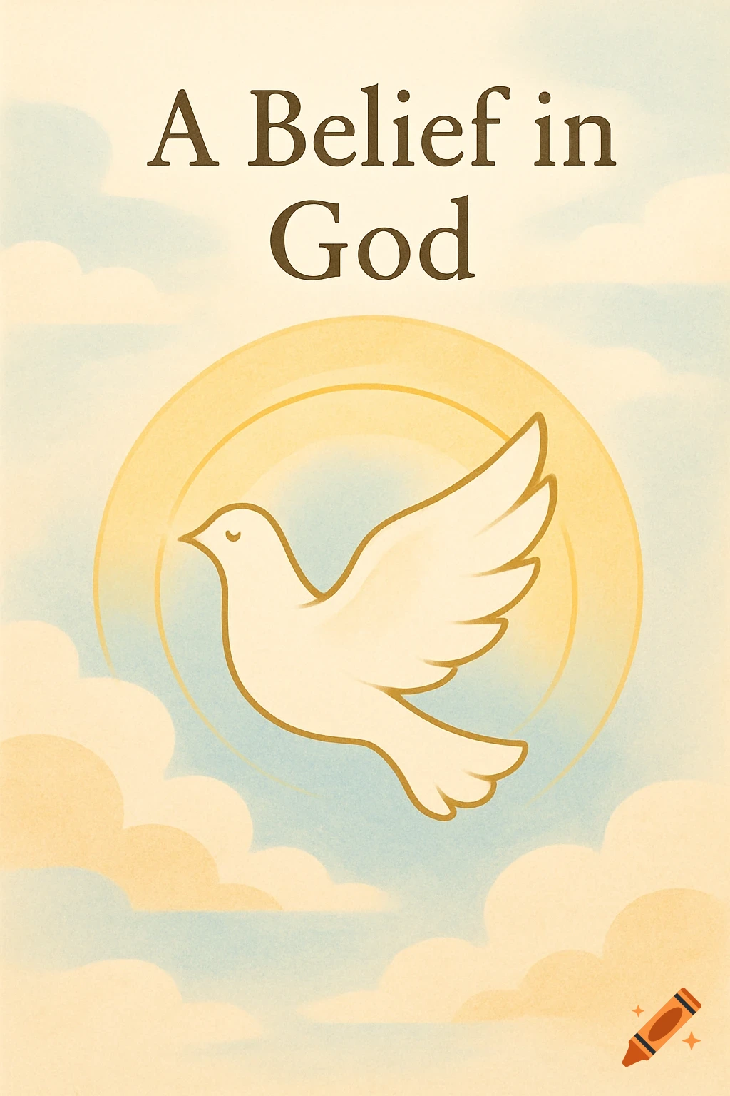 Simple drawing of a white dove with a golden halo, clouds, and the text 'A Belief in God'.