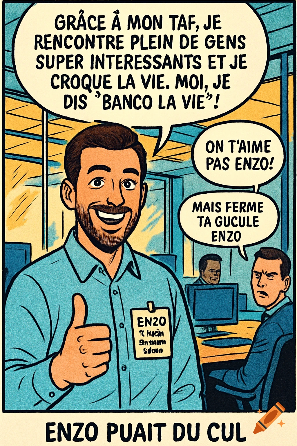 A smiling man in a blue shirt gives a thumbs up in a comic-style office. Speech bubbles above him say positive things, while others respond negatively. Text below reads "ENZO PUAIT DU CUL".