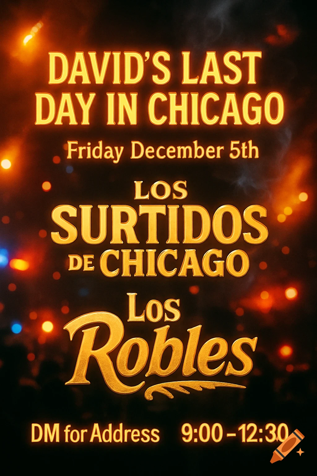 A dark event flyer with glowing orange text for 'DAVID S LAST DAY IN CHICAGO', featuring 'LOS SURTIDOS DE CHICAGO' and 'Los Robles'.