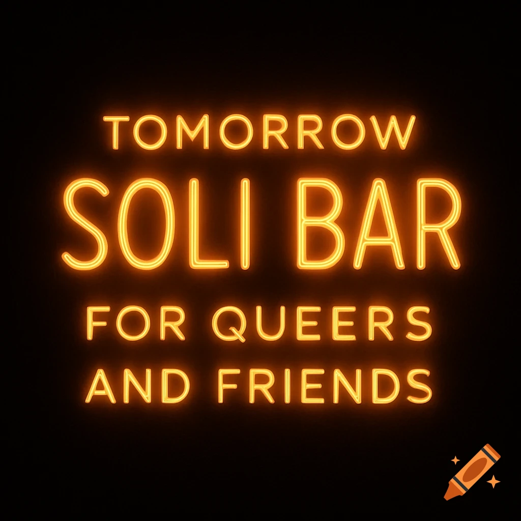 A vibrant orange neon sign with the text "TOMORROW SOLI BAR FOR QUEERS AND FRIENDS" on a black background.
