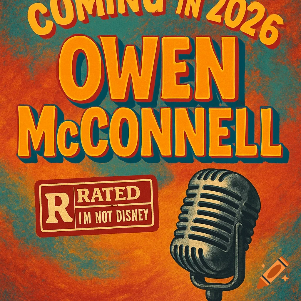 A retro-style graphic for a comedy show with text "COMING IN 2026 OWEN McCONNELL", an "R RATED IM NOT DISNEY" sign, and a vintage microphone on a distressed background.
