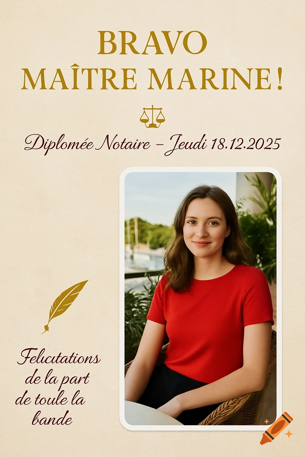 A congratulatory poster for 'Maître Marine', featuring her smiling portrait in a white frame, with text 'Diplômée Notaire - Jeudi 18.12.2025' and 'Félicitations'.