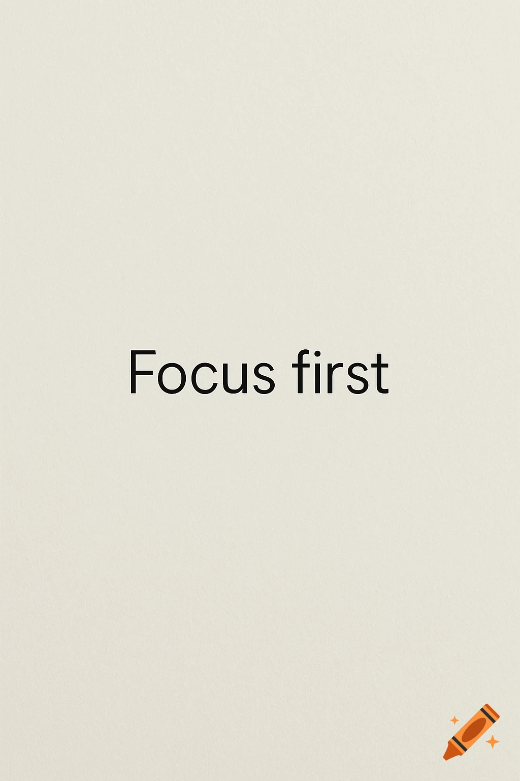 Black text 'Focus first' centered on a minimalist beige background with a subtle paper texture.