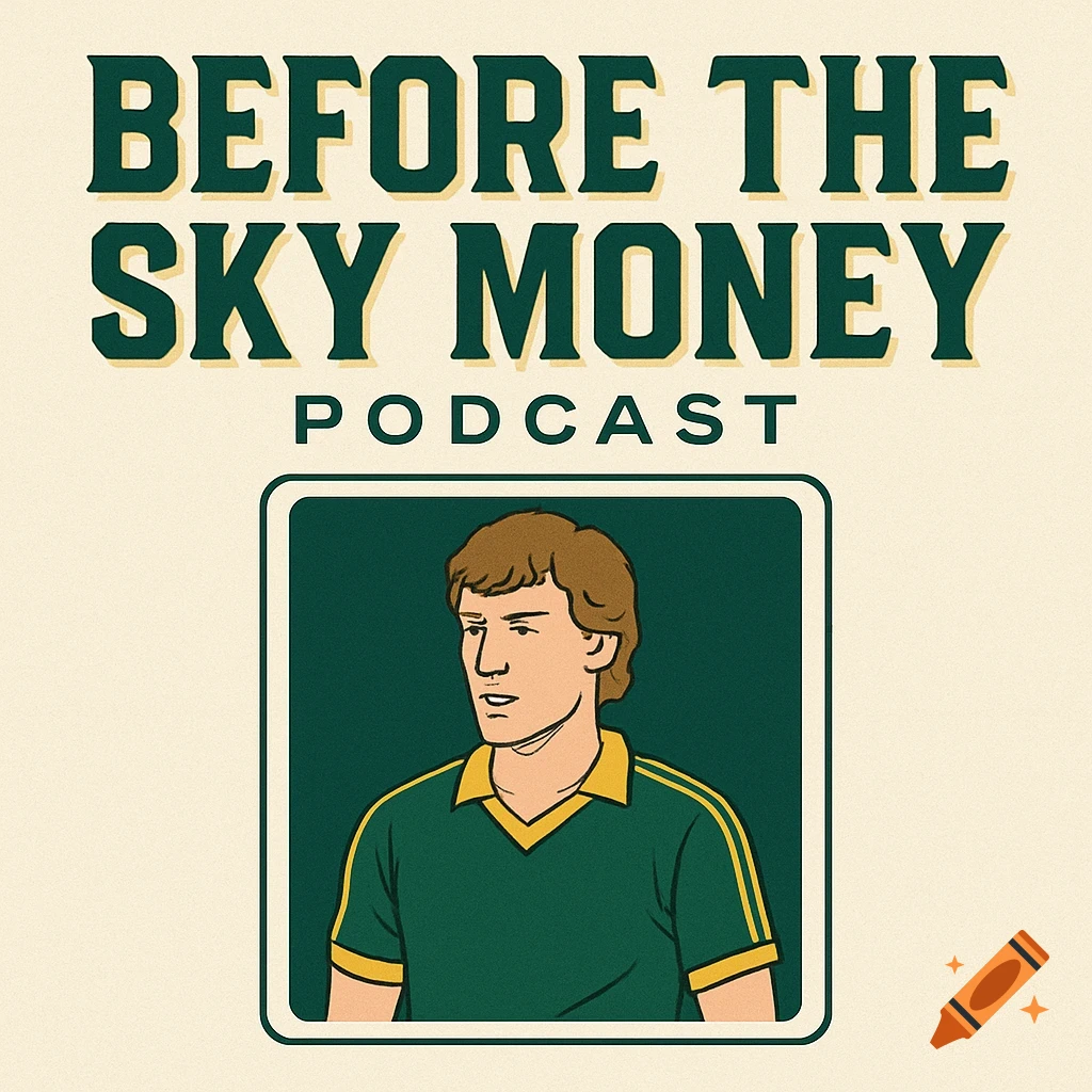 Retro podcast logo with bold text 'BEFORE THE SKY MONEY PODCAST' and a vintage illustration of a footballer in a green and yellow kit.