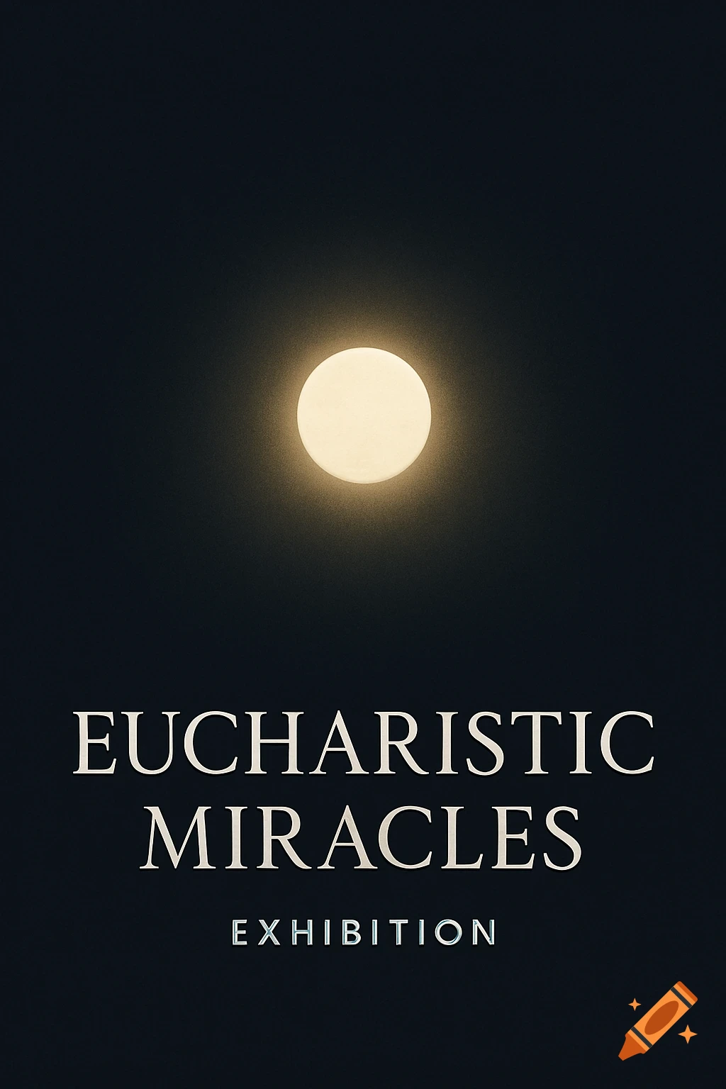 Minimalist exhibition poster for 'Eucharistic Miracles' with a glowing circle on a dark background.