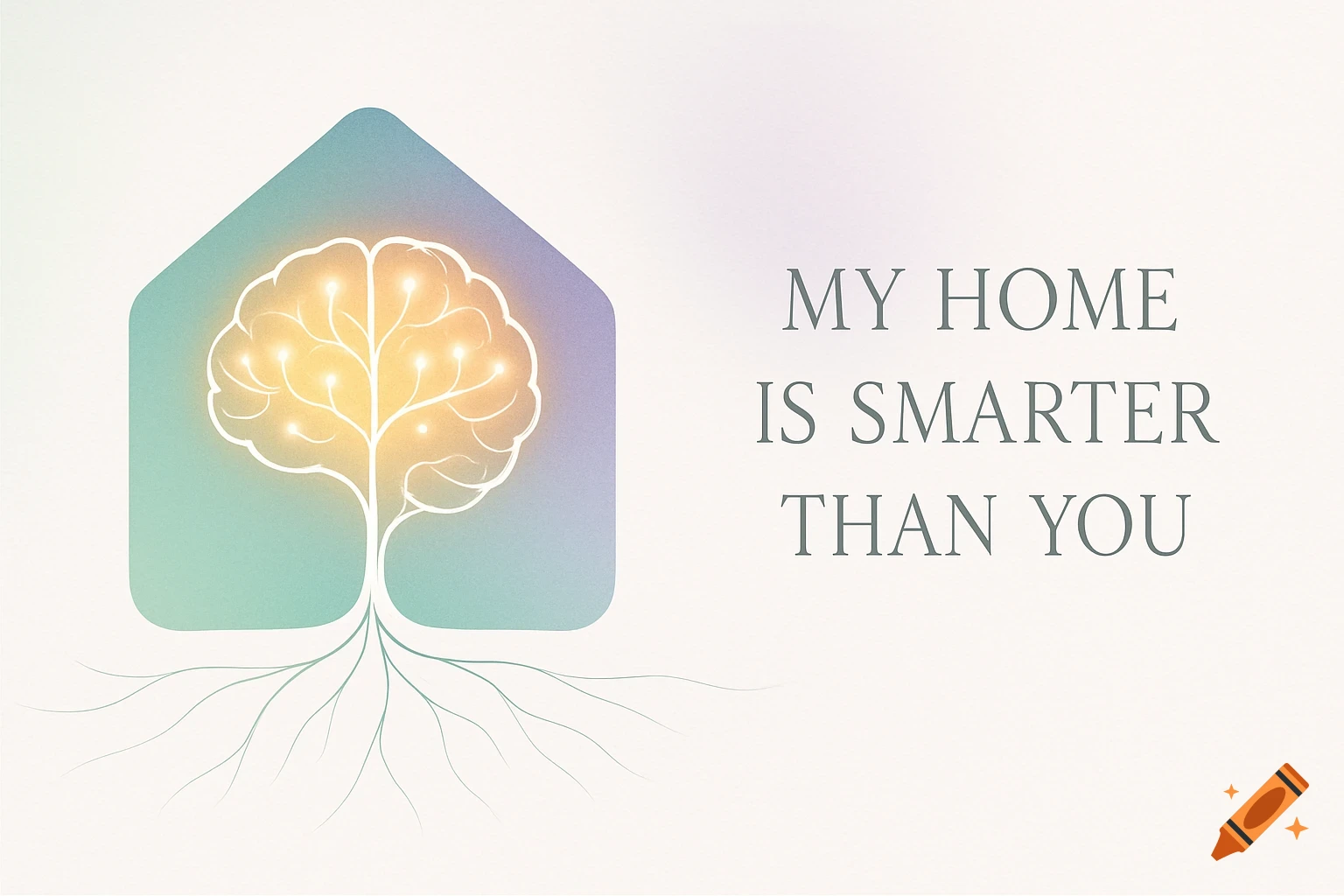 Minimalist graphic of a house with a glowing brain-tree inside, and text 'MY HOME IS SMARTER THAN YOU'.