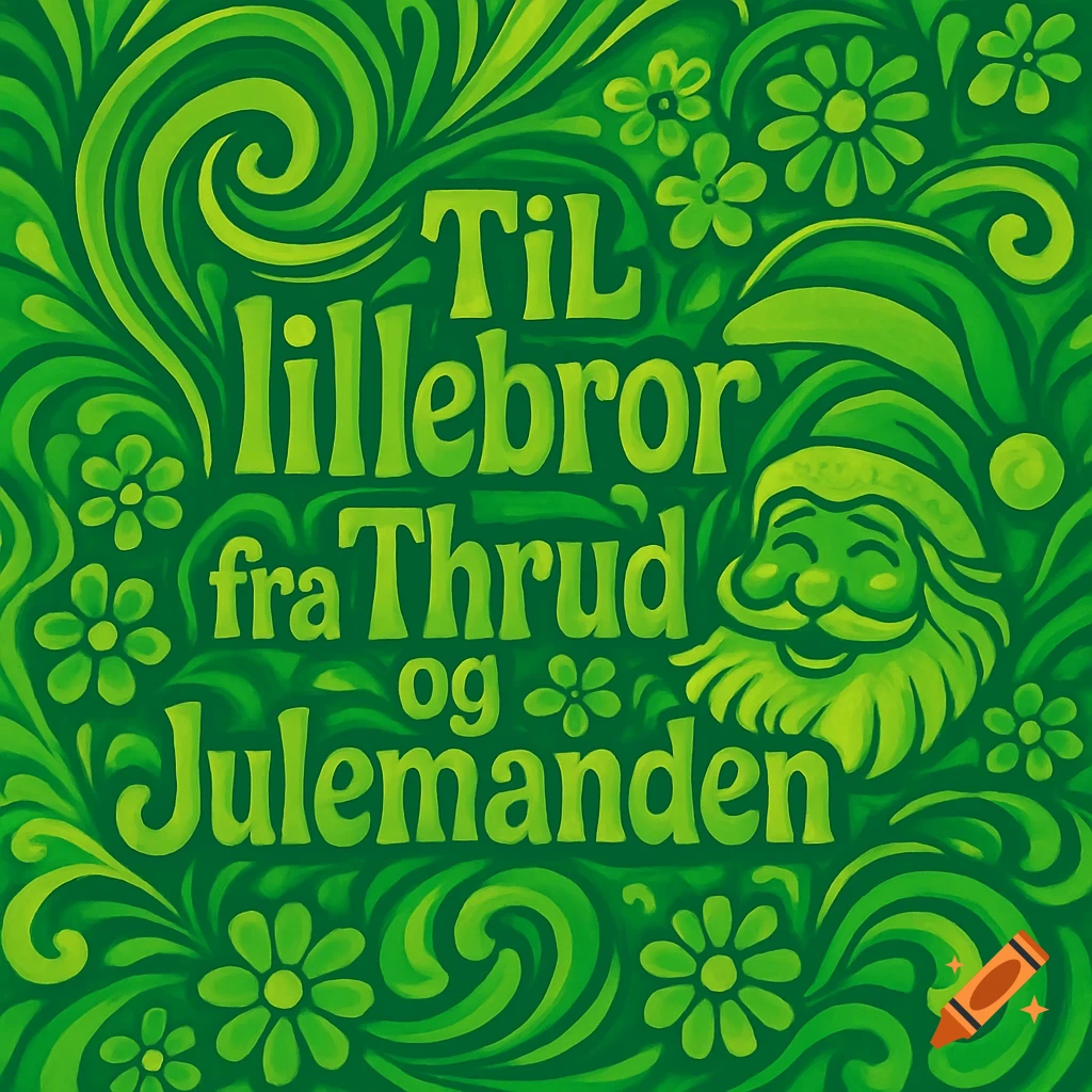 Psychedelic Christmas card in shades of green with swirling floral patterns, a smiling Santa face, and text 'Til lillebror fra Thrud og Julemanden'.