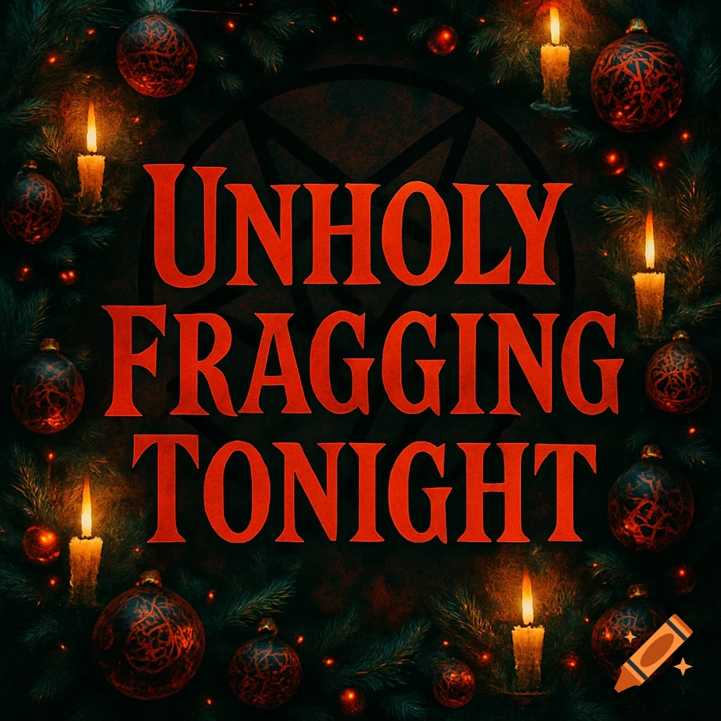 Red text 'Unholy Fragging Tonight' on a dark wreath with lit candles, ornaments, and a subtle pentagram, in a satanic Christmas style.