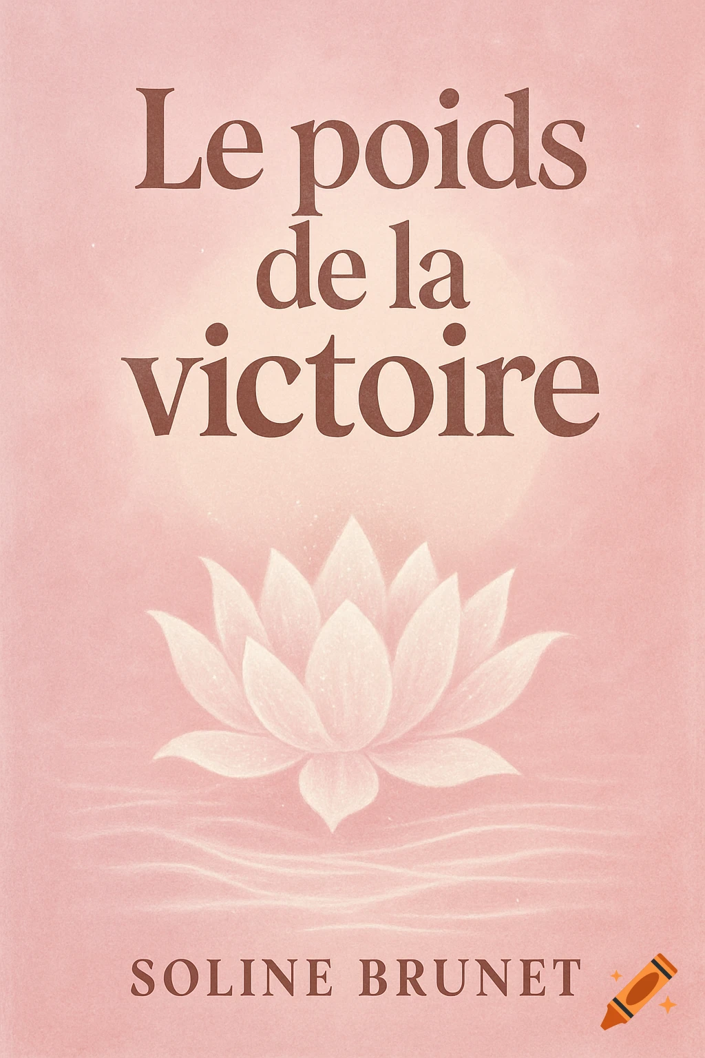 A powder pink book cover featuring a stylized white lotus flower with sparkles, waves, and a light halo, titled "Le poids de la victoire" and author "Soline Brunet".
