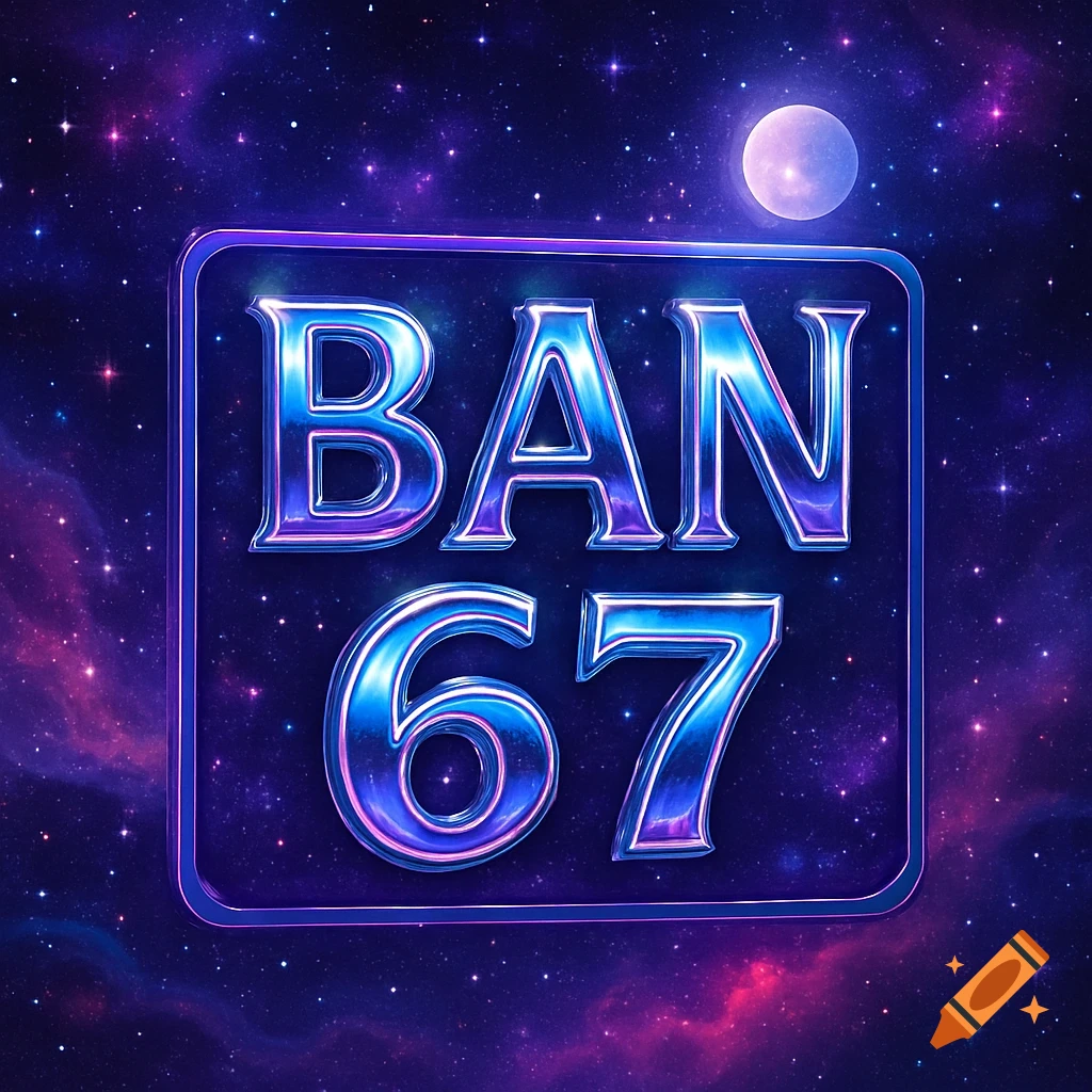 A shiny, metallic blue and purple sign displaying 'BAN 67' against a vibrant, starry galaxy background with a moon.