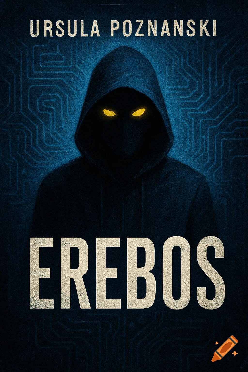 A dark book cover featuring a hooded figure with glowing yellow eyes over a circuit board background, with text 'URSULA POZNANSKI' and 'EREBOS'.