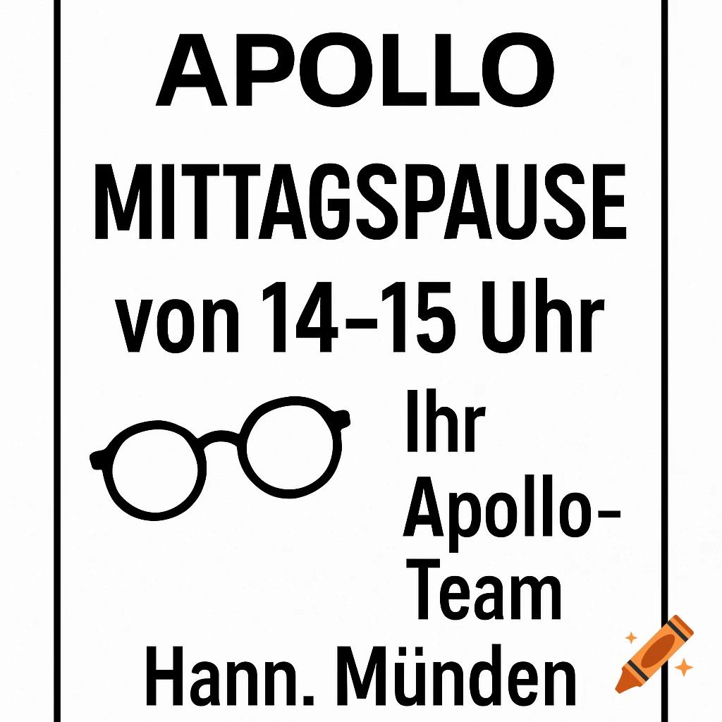 A black and white sign for Apollo Optics with text "APOLLO MITTAGSPAUSE von 14-15 Uhr Ihr Apollo-Team Hann. Münden" and a glasses icon.