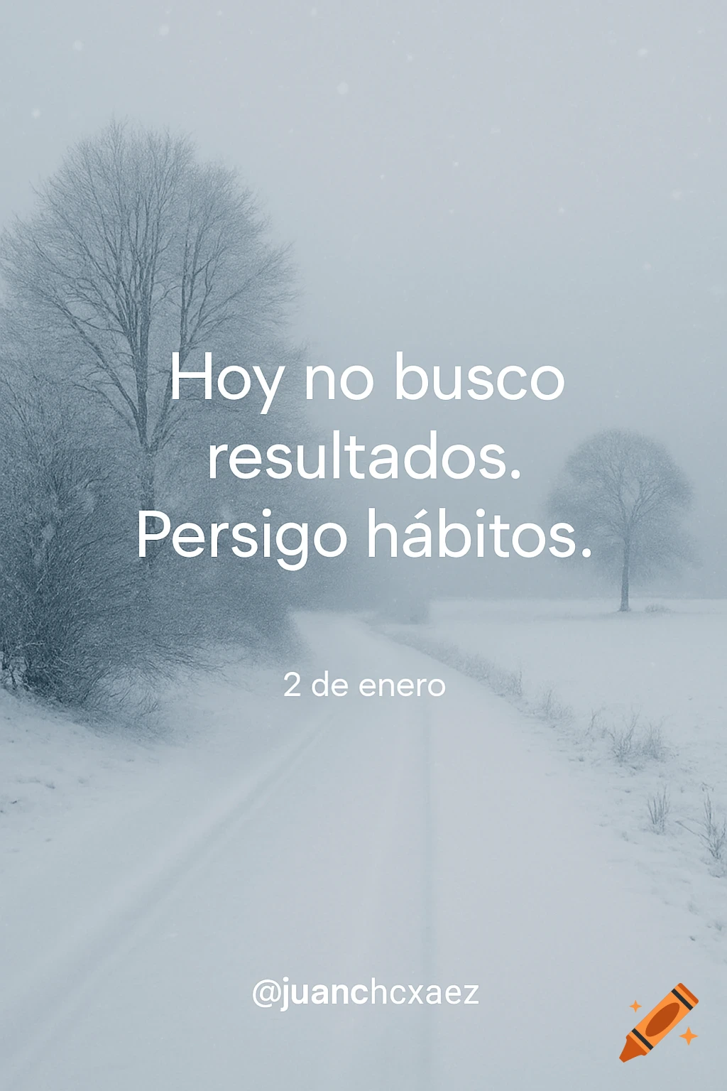 Minimalist winter landscape with a snow-covered path and trees, featuring the Spanish text 'Hoy no busco resultados. Persigo h bitos.' and '2 de enero' in white font.