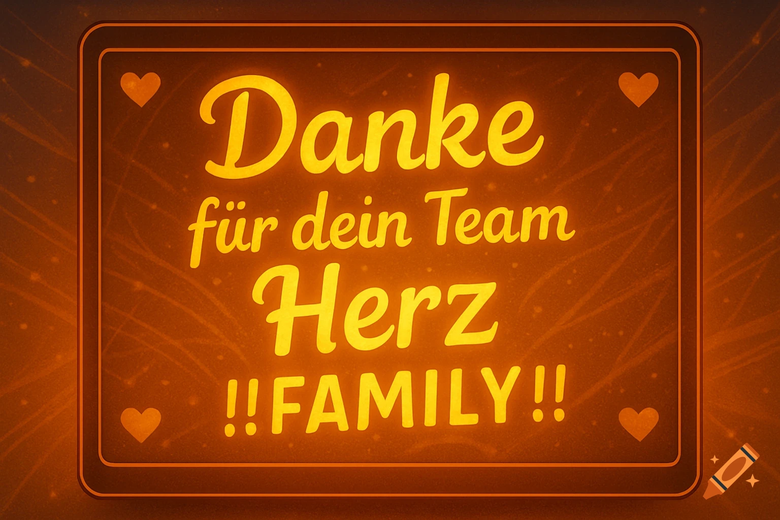 A glowing orange sign with the German text "Danke f r dein Team Herz !!FAMILY!!" and four small hearts in the corners.
