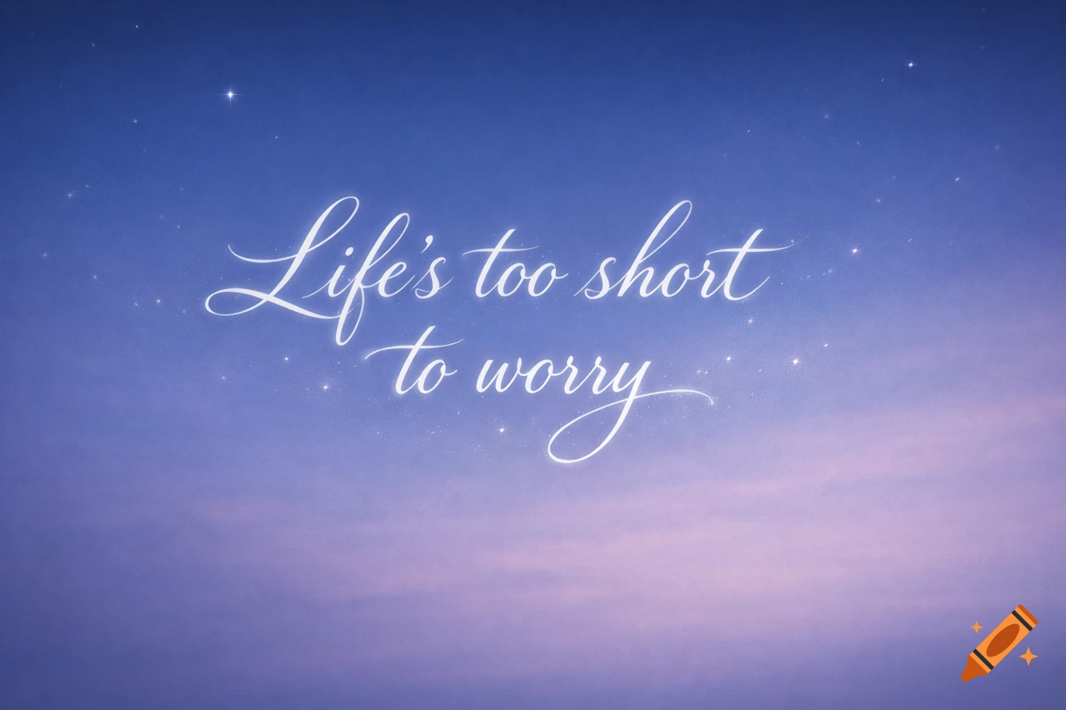 Glowing white script text "Life's too short to worry" on a starry blue and purple gradient sky.
