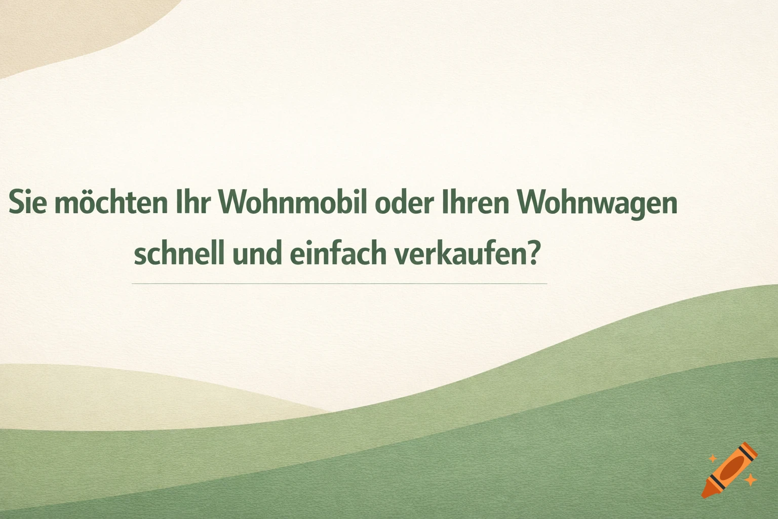Minimalist banner with German text: "Sie möchten Ihr Wohnmobil oder Ihren Wohnwagen schnell und einfach verkaufen?" against a green and beige background.