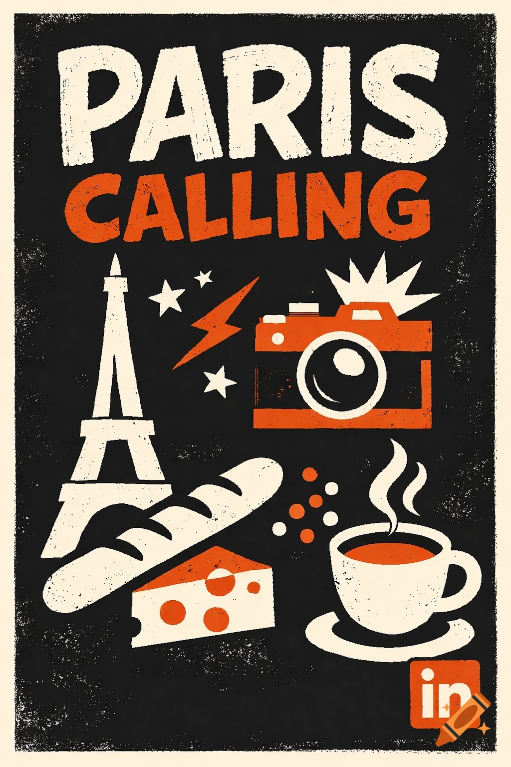 Stylized graphic poster for Paris featuring 'PARIS CALLING' text, Eiffel Tower, camera, baguette, cheese, and coffee cup on a black background with a distressed texture.