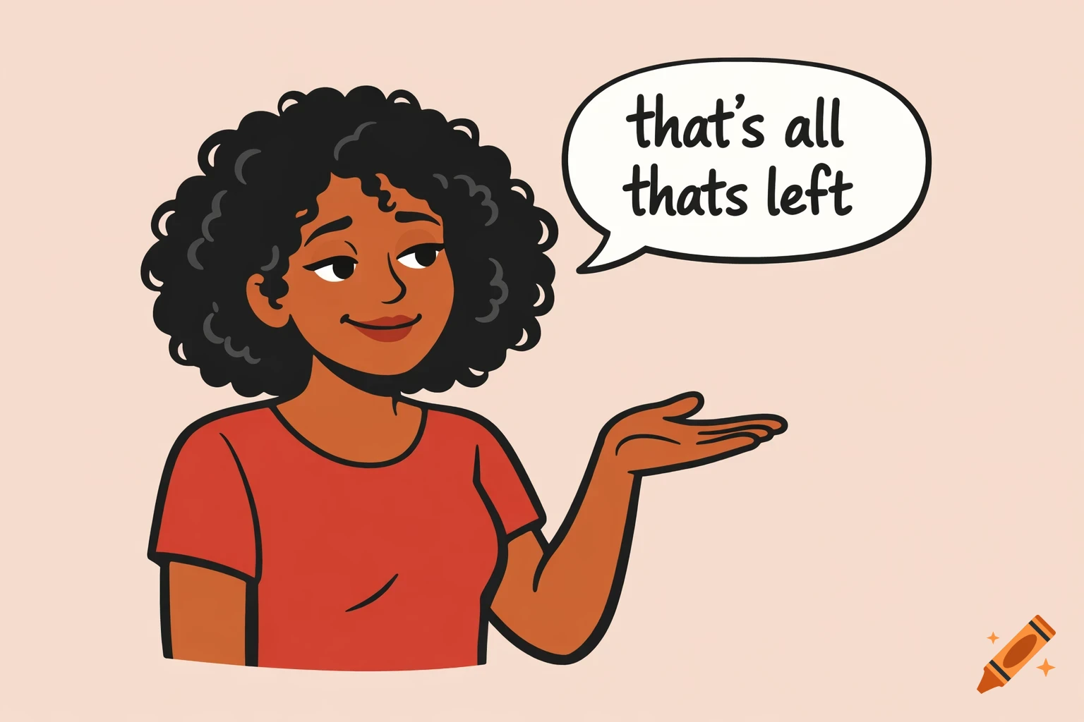 A clipart woman with curly black hair and caramel skin shrugs, a speech bubble reads 'that's all thats left'.