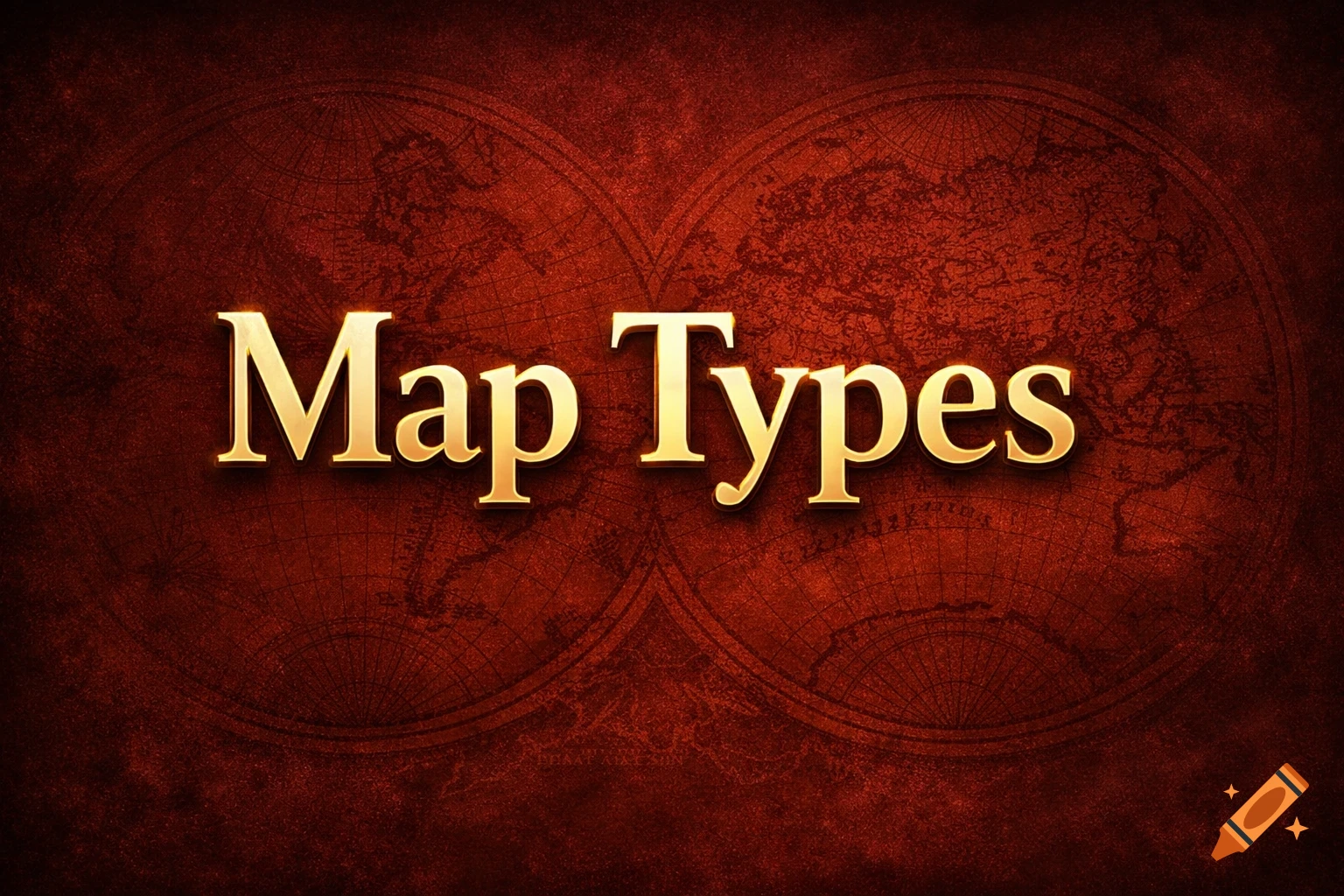 Golden embossed text 'Map Types' on a dark red, textured background with subtle old world map outlines.