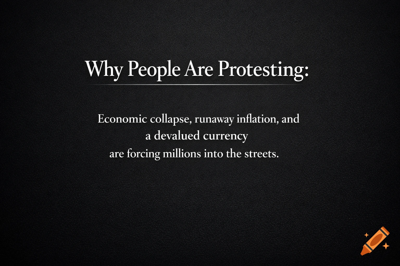 White text on a dark textured background reading 'Why People Are Protesting: Economic collapse, runaway inflation, and a devalued currency are forcing millions into the streets.'