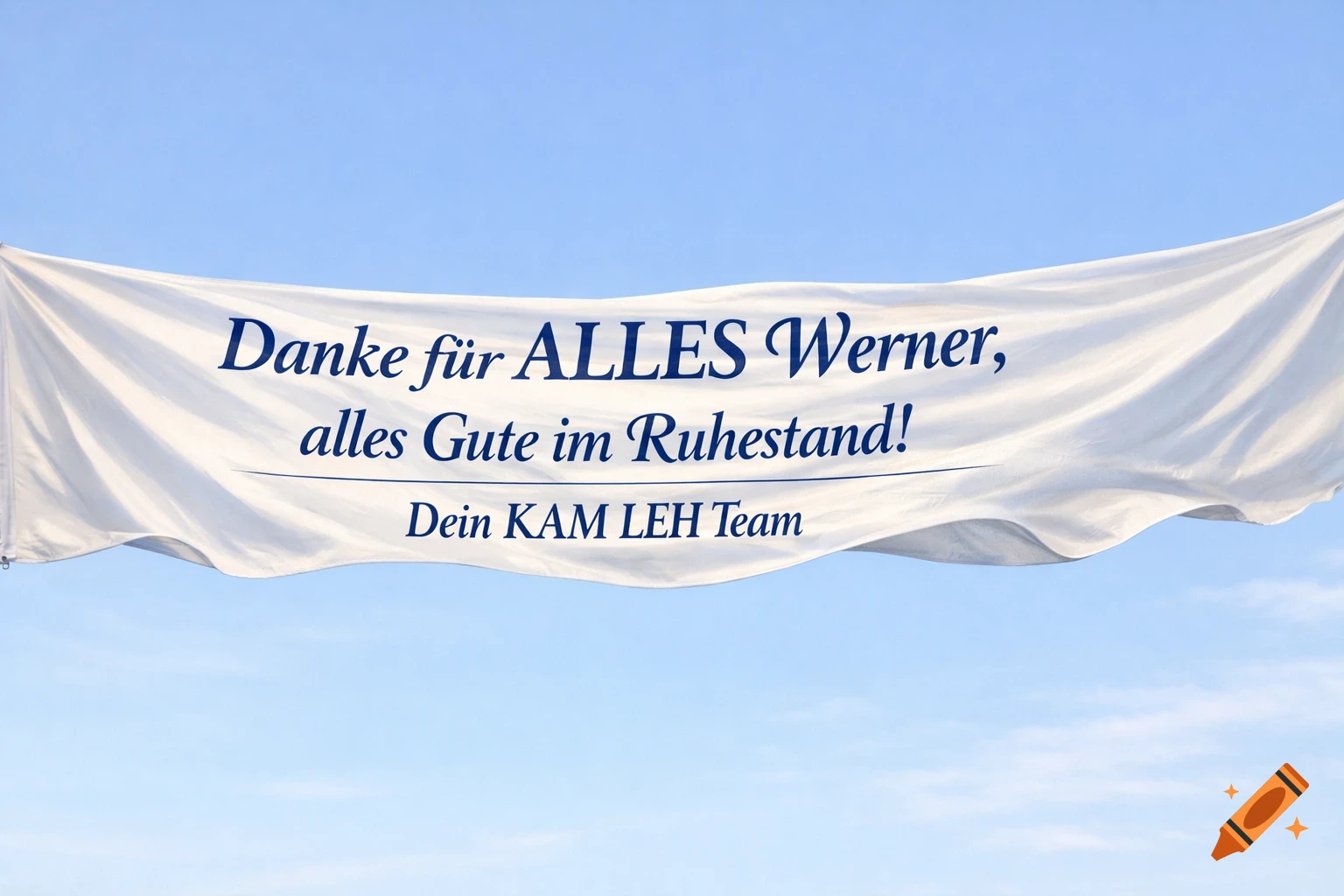 A white banner with blue German text: 'Danke f r ALLES Werner, alles Gute im Ruhestand! Dein KAM LEH Team' against a clear blue sky.