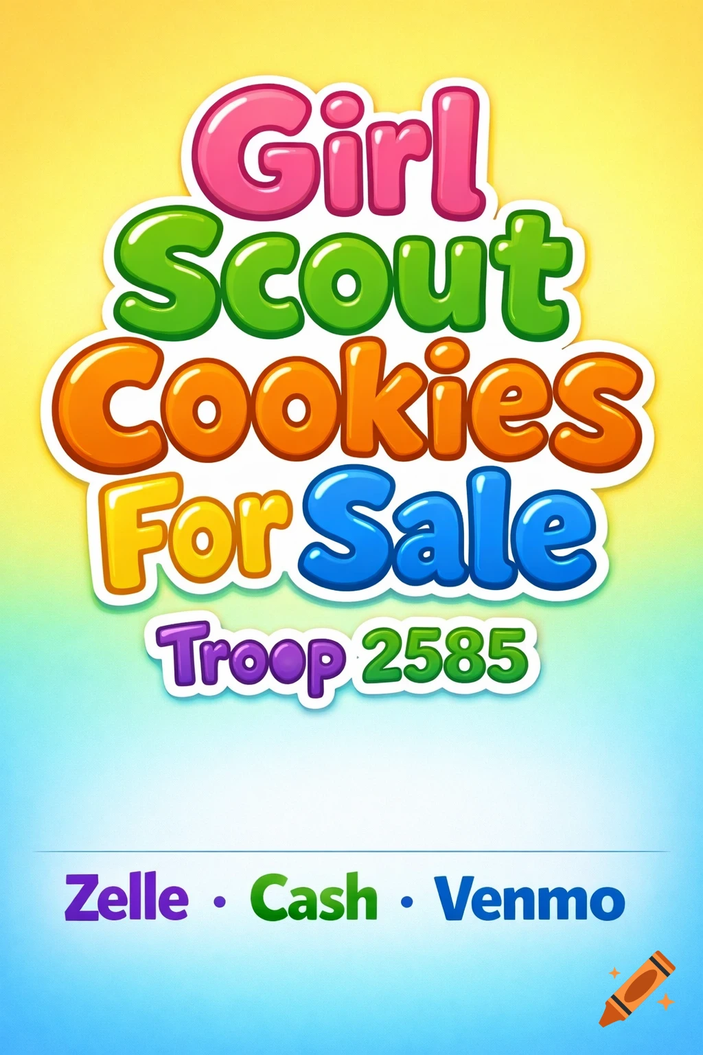 Colorful sign with bubble letters reading 'Girl Scout Cookies For Sale Troop 2585 Zelle Cash Venmo' on a gradient background.