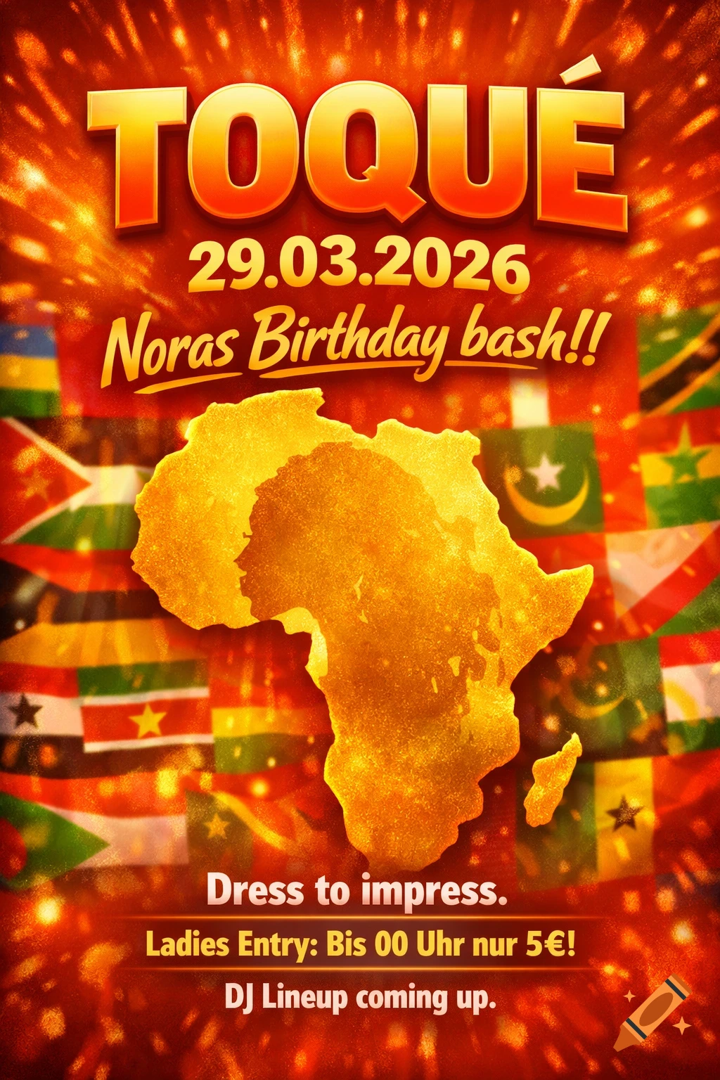Party flyer with 'TOQUÉ', '29.03.2026', and 'Noras Birthday bash!!' text over a golden map of Africa. Blurred African flags and a fiery orange-red background are visible. Additional text includes event details.