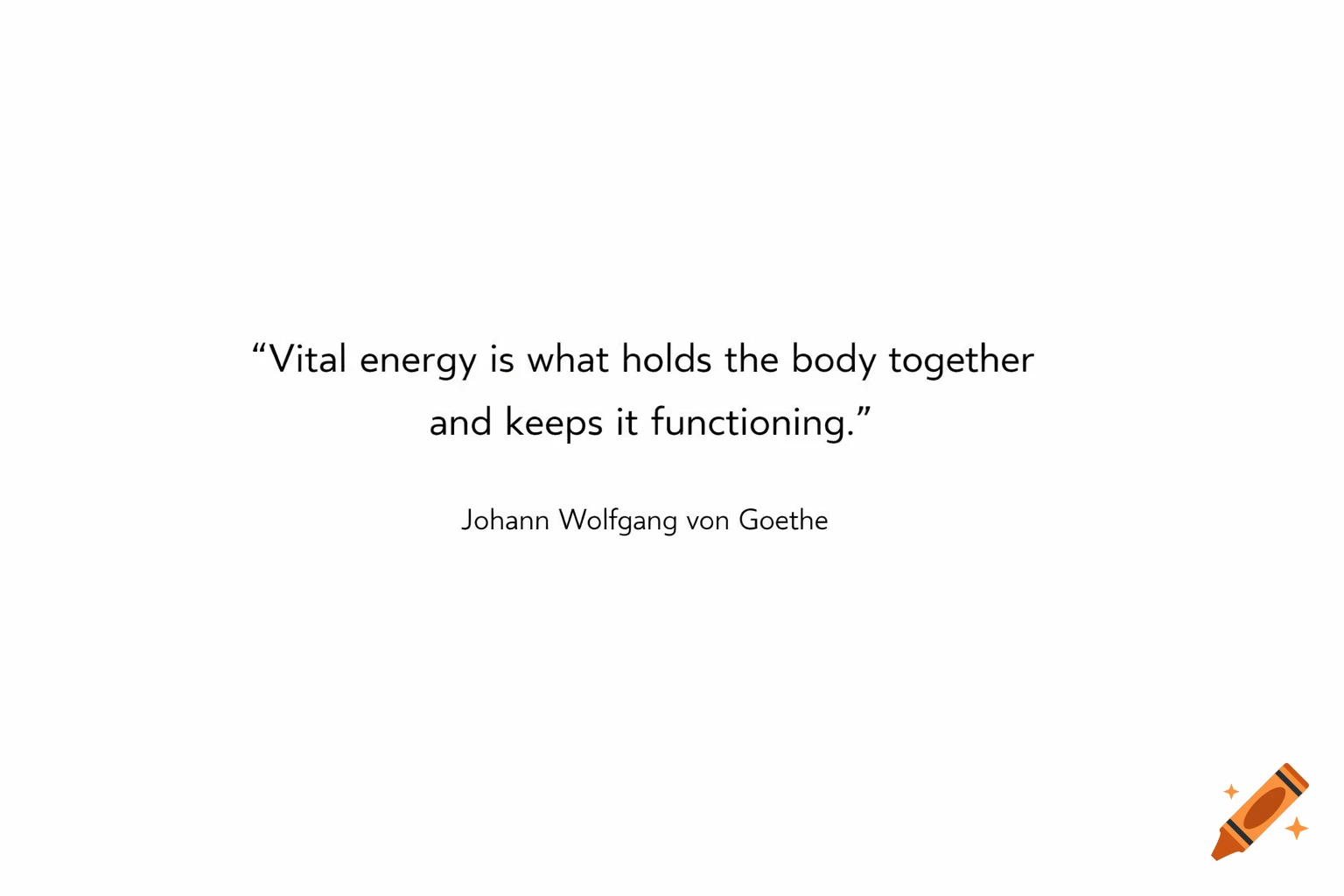 A quote by Johann Wolfgang von Goethe: 'Vital energy is what holds the body together and keeps it functioning.' in black text on a white background.