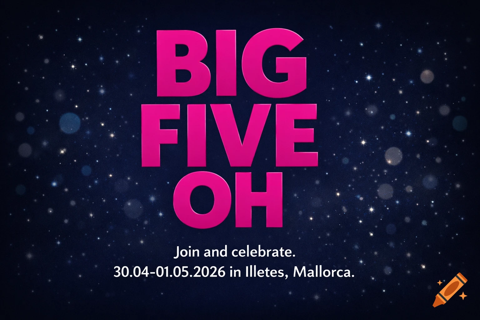 Pink text 'BIG FIVE OH' with event details 'Join and celebrate. 30.04-01.05.2026 in Illetes, Mallorca.' on a dark starry background.