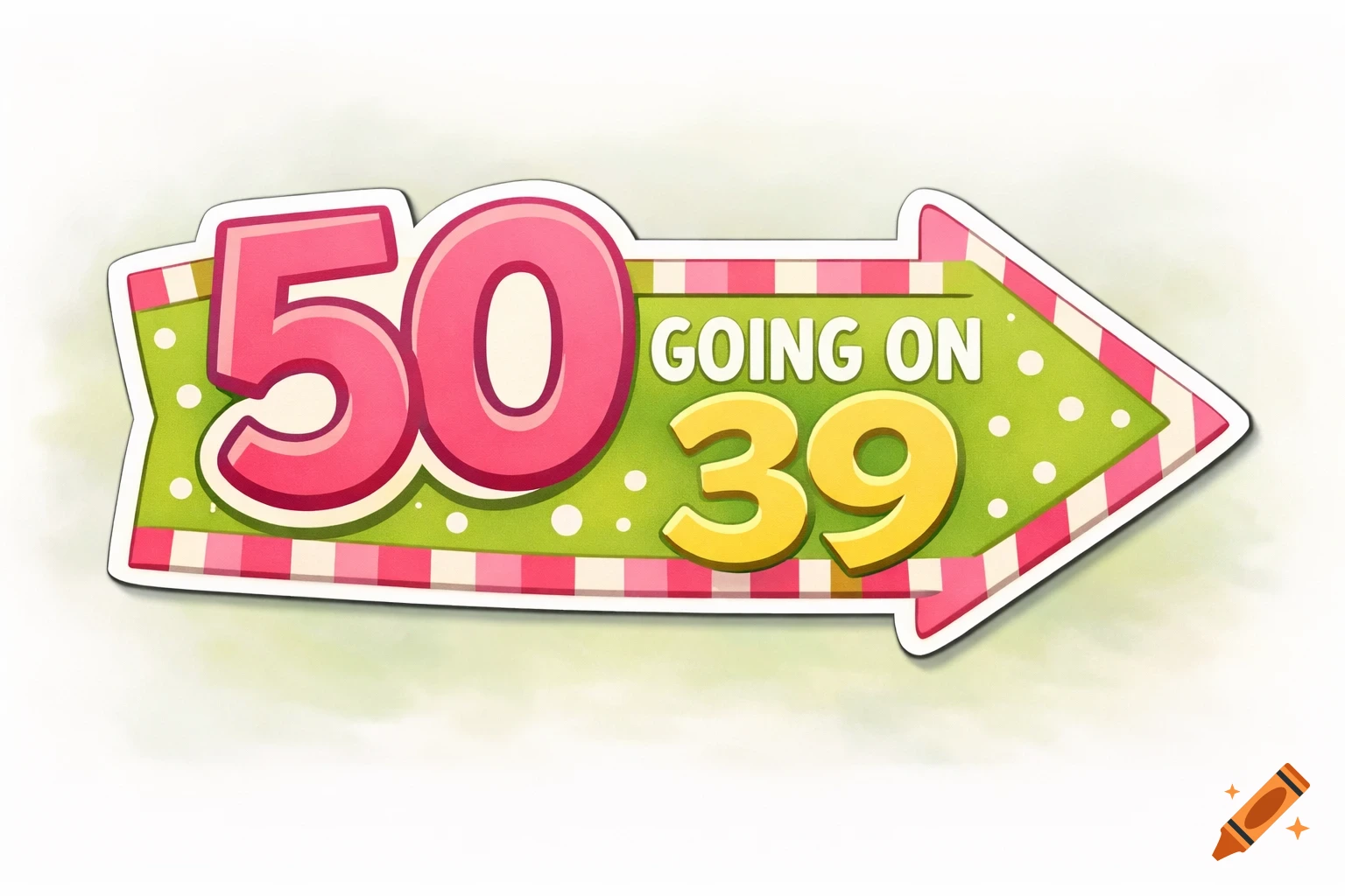 A whimsical arrow-shaped sign pointing right, reading '50 GOING ON 39' in pink and yellow text on a green polka-dotted background with pink and white stripes.