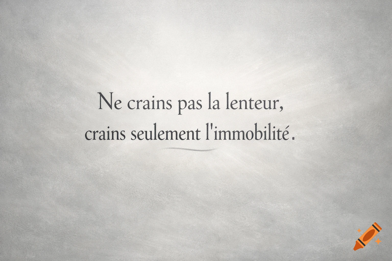 French quote 'Ne crains pas la lenteur, crains seulement l h immobilit h ' on a light gray textured background.