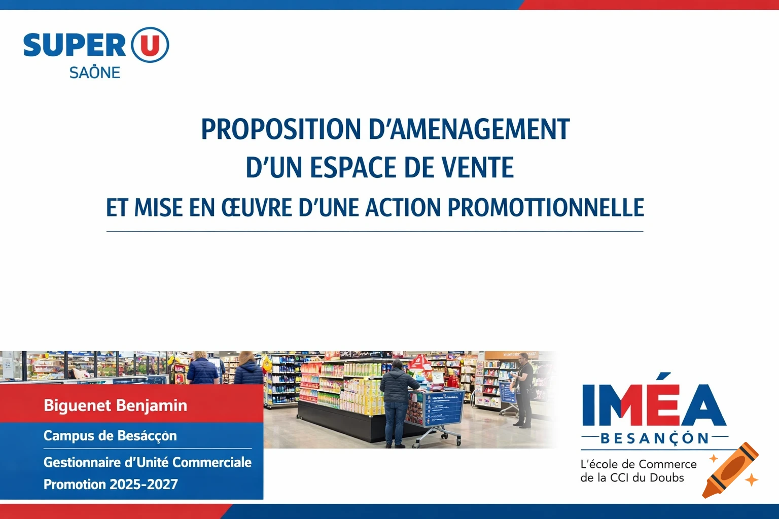 A presentation title slide with 'PROPOSITION D’AMENAGEMENT D’UN ESPACE DE VENTE ET MISE EN ŒUVRE D’UNE ACTION PROMOTIONNELLE' as the main title, Super U logo, and a supermarket interior image. Student and school information is also present.
