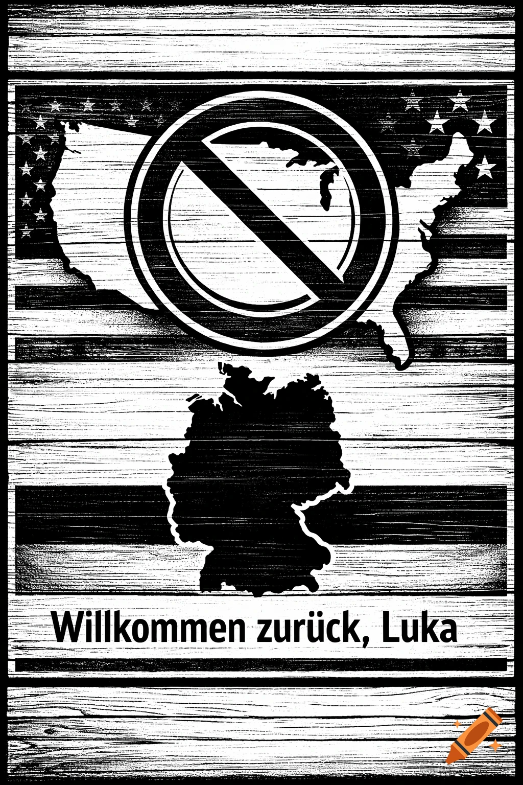 Black and white graphic with crossed-out USA map, map of Germany, and text 'Willkommen zur Pck, Luka' on a wood texture.