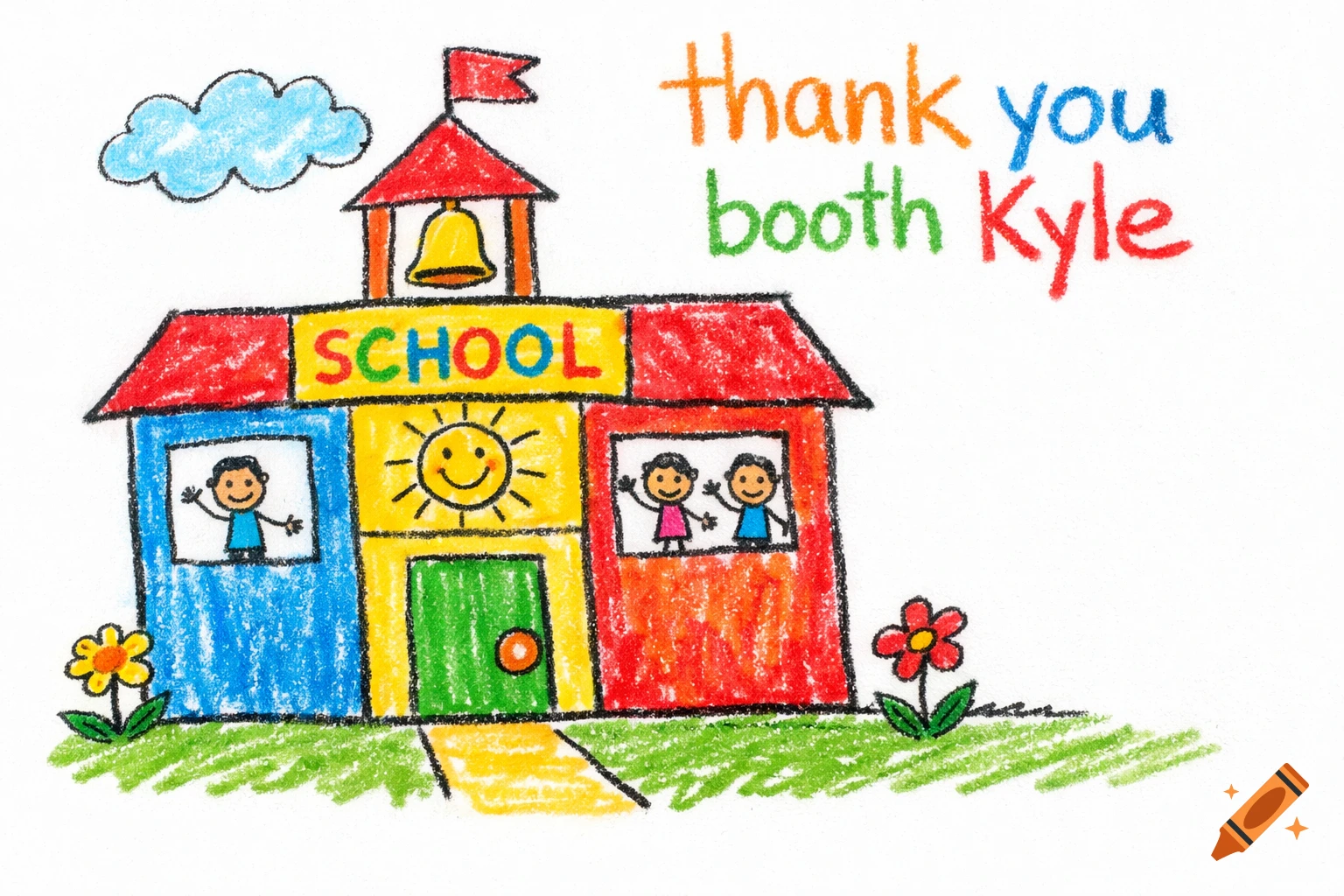 A colorful crayon drawing by a child depicting a school building with smiling children, a sun, and text that reads "SCHOOL" and "thank you booth Kyle".