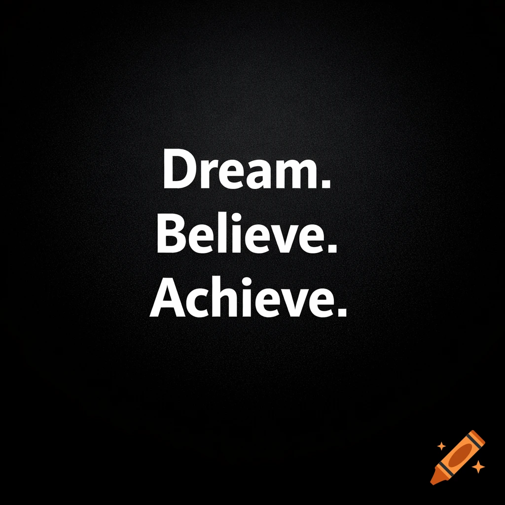 White text 'Dream. Believe. Achieve.' on a black background with a subtle grain texture.