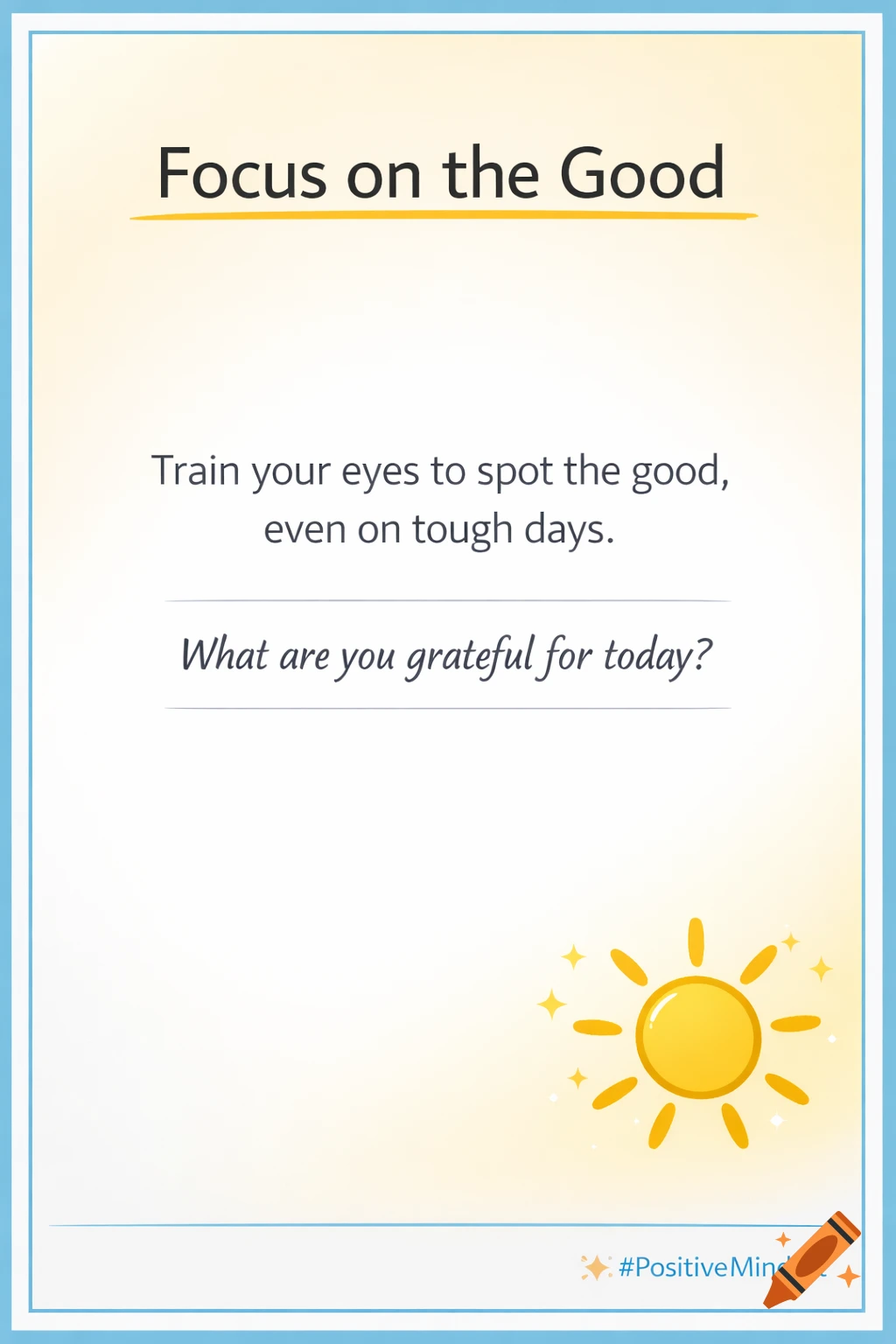 A motivational poster with the text "Focus on the Good" and a smiling sun icon.