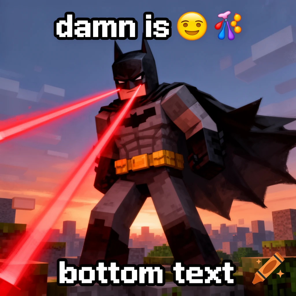 Minecraft-style Batman with laser eyes, standing over a blocky cityscape with the captions 'damn is 😂🎉' and 'bottom text'.