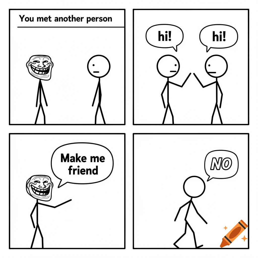 Four-panel stick figure comic. A Troll Face character meets another, says "Make me friend", but is rejected with "NO".