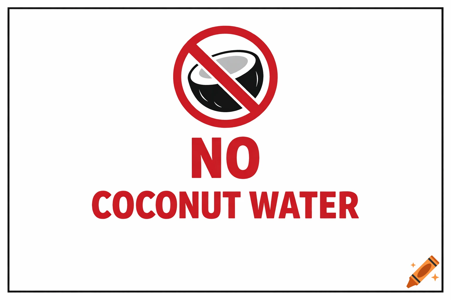 A white sign with a red 'no' symbol over a coconut half, and the text 'NO COCONUT WATER' in red.