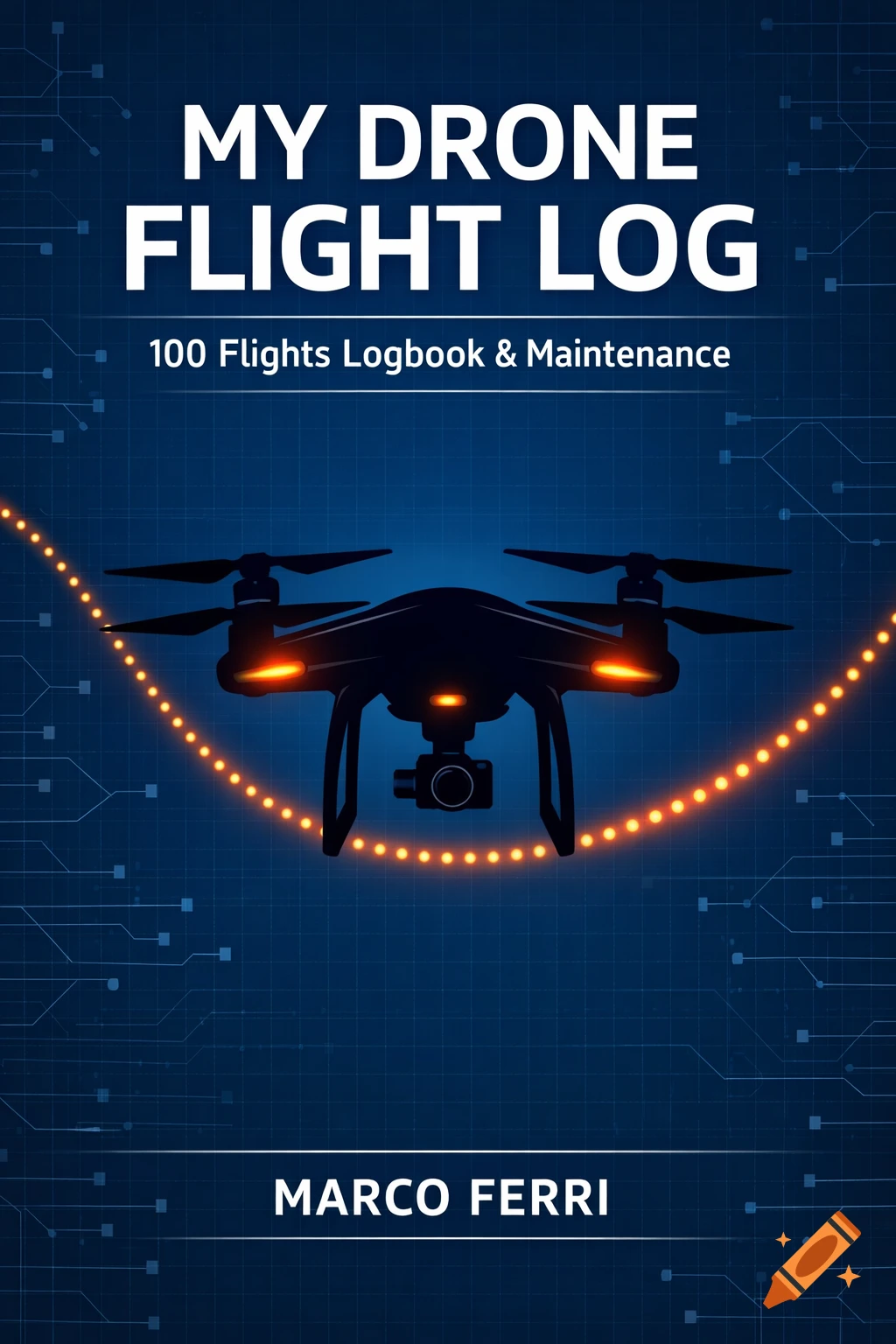 Professional book cover for My Drone Flight Log with a black drone silhouette, orange lights, and a dotted flight path on a blue technical grid background.