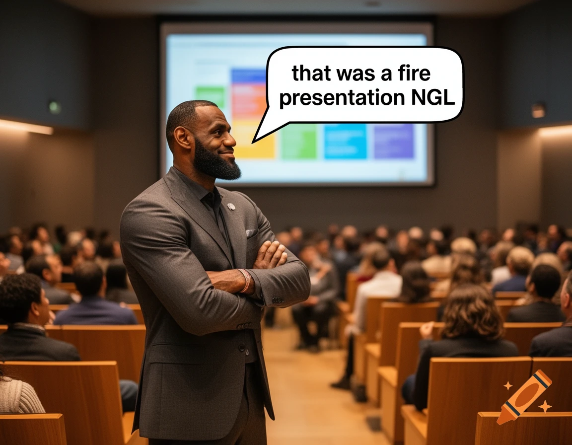LeBron James in a suit, smiling with arms crossed in an auditorium, a speech bubble says 'that was a fire presentation NGL'.