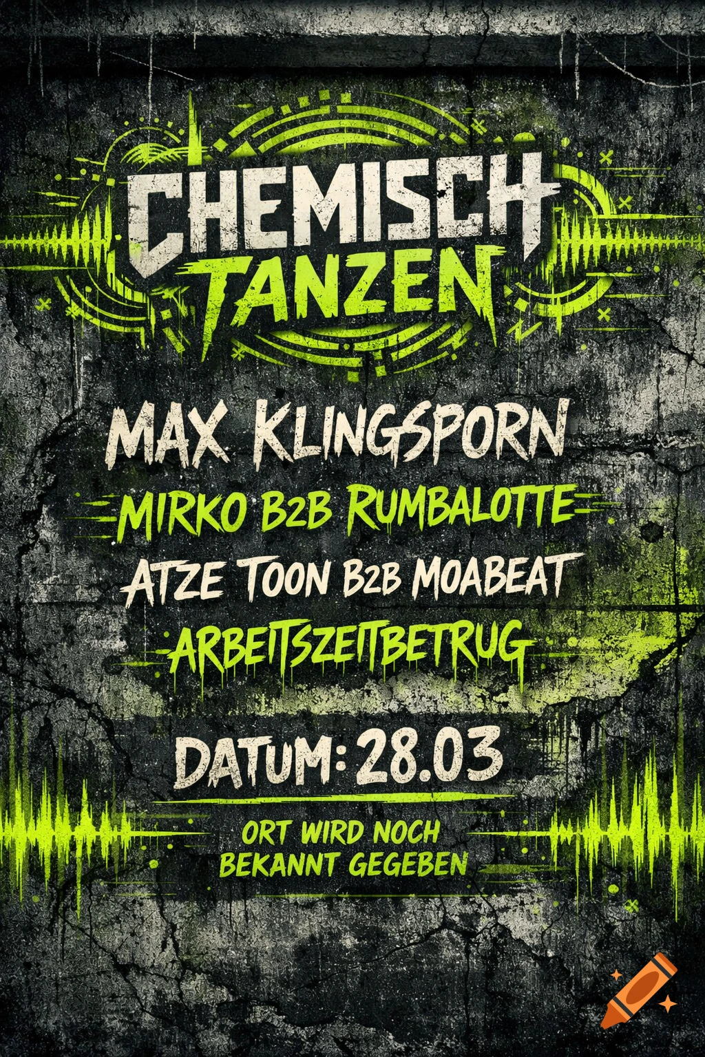 A grungy rave poster on a concrete background, featuring the title "CHEMISCH TANZEN" in white and green, listing DJ names, event date "28.03", and stating "Ort wird noch bekannt gegeben" (Location will be announced later).