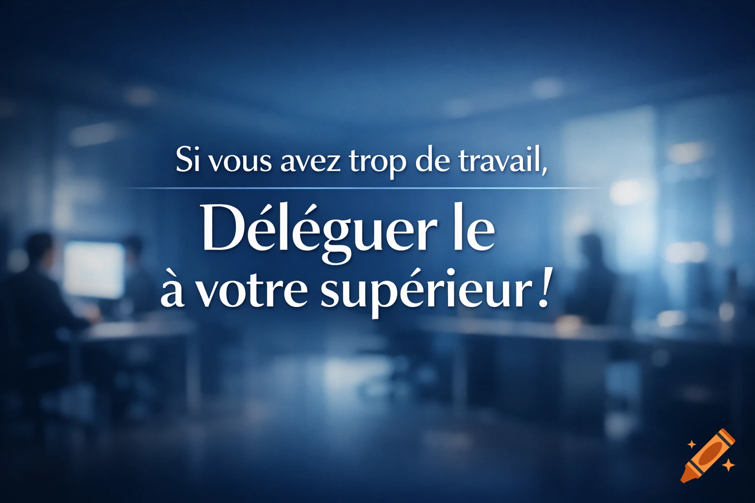 Text in French about delegating work on a blurred blue background with office workers.