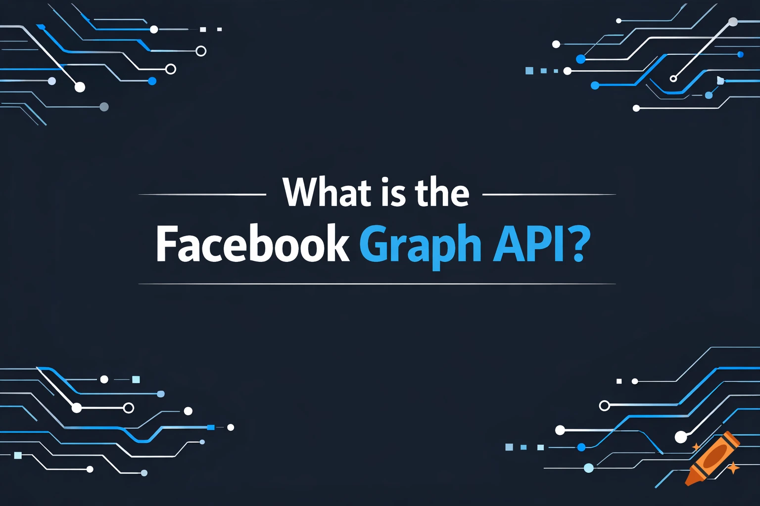Infographic with 'What is the Facebook Graph API?' on a dark background with blue and white tech circuit patterns.