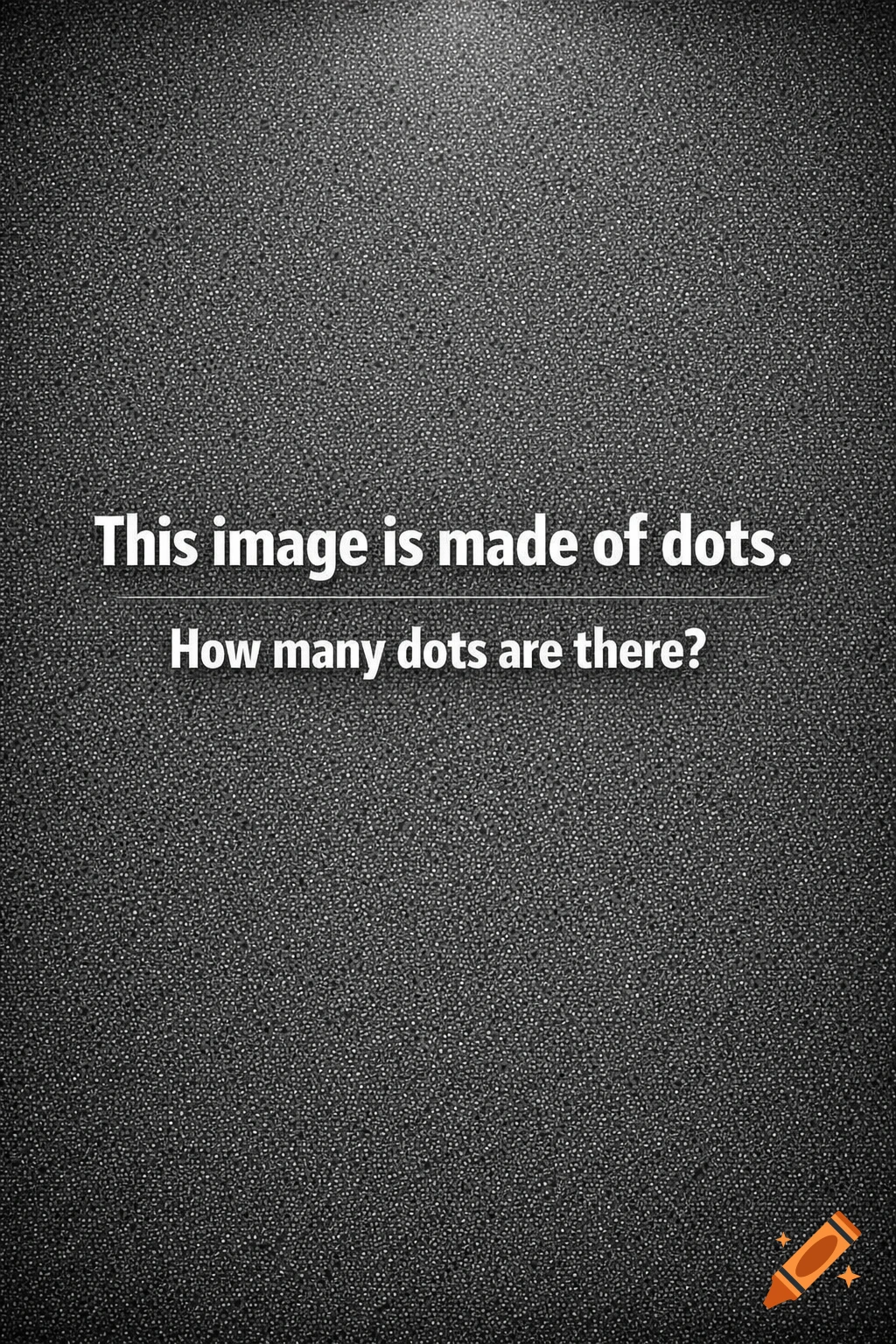 A dark grey textured background with white text that reads "This image is made of dots. How many dots are there?"