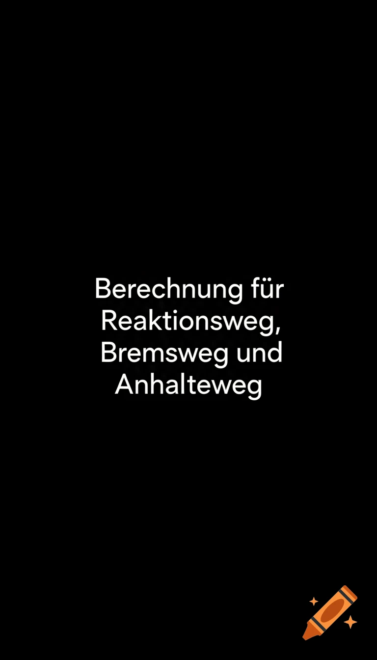 Minimalist black background with white text: "Berechnung für Reaktionsweg, Bremsweg und Anhalteweg".