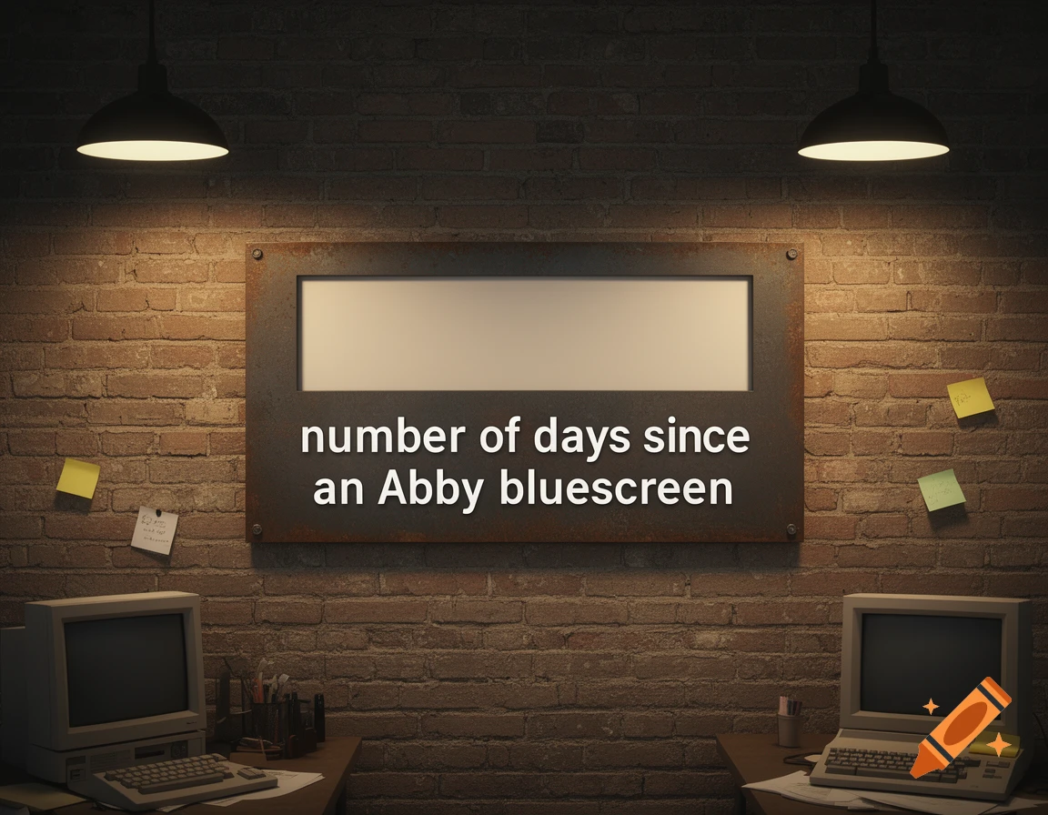 A dimly lit brick wall with a sign reading "number of days since an Abby bluescreen" above two vintage desktop computers.
