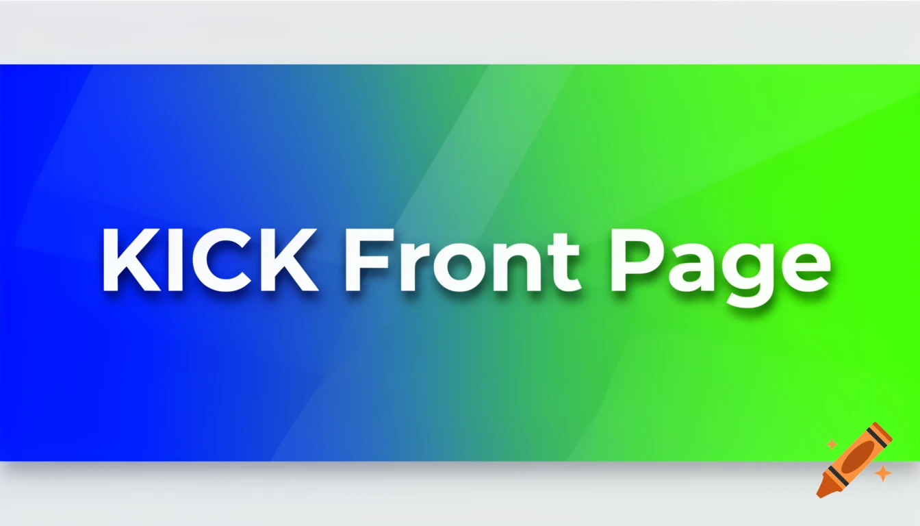 White text 'KICK Front Page' on a banner with a blue to green gradient background.