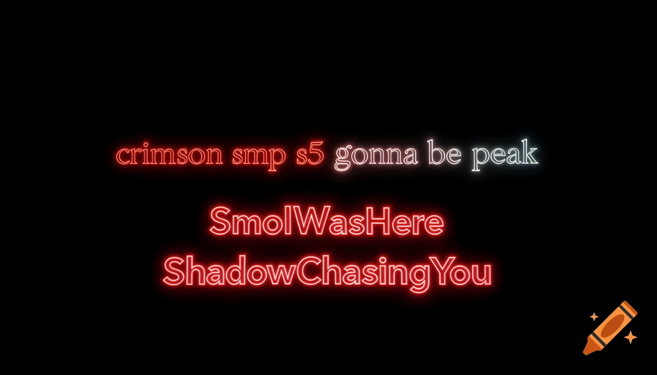 Neon red and white text on a black background reading 'crimson smp s5 gonna be peak', 'SmolWasHere', and 'ShadowChasingYou'.